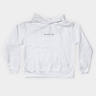 We need to talk Kids Hoodie